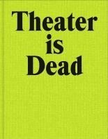 Theater is Dead. Long Live Theater 1