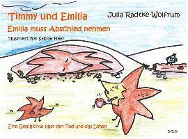 bokomslag Timmy und Emilia - Emilia muss Abschied nehmen - Eine Geschichte über den Tod und das Leben