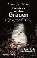 bokomslag Auge in Auge mit Mördern, Vergewaltigern, Kinderschändern - Interviews mit dem Grauen - Reale Fälle aus Tätersicht - Autobiografie