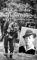 bokomslag Mit 16 in der Todeszelle - 1945 - Gestohlene Jugend - Autobiografie