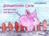 bokomslag Schweinchen Carla und der Held vom Bauernhof - Bilderbuch für Kinder ab 3 bis 7 Jahren