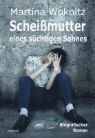 bokomslag Scheißmutter eines süchtigen Sohnes - Biografischer Roman