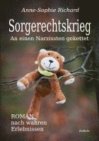 Sorgerechtskrieg - An einen Narzissten gekettet - Roman nach wahren Erlebnissen 1