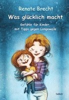 bokomslag Was glücklich macht - Gefühle für Kinder, mit Tipps gegen Langeweile