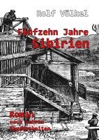 bokomslag Fünfzehn Jahre Sibirien - Roman nach wahren Begebenheiten