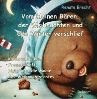 Vom kleinen Bären, der Weihnachten und den Winter verschlief - Ein Kinderbuch über Freundschaft, Natur und die Magie des Weihnachtsfestes 1