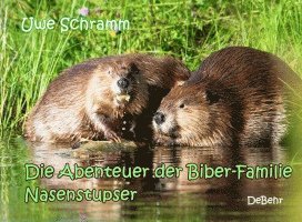 Die Abenteuer der Biber-Familie Nasenstupser 1