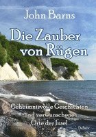 Die Zauber von Rügen - Geheimnisvolle Geschichten und verwunschene Orte der Insel 1