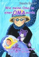 bokomslag Wie meine Oma zu einer Oma wurde - Ein Kinderbuch über das Wichtigste in der Welt - die Familie