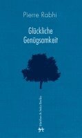 Pierre Rabhi - Glückliche Genügsamkeit, Inbunden