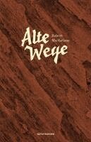 Robert Macfarlane, Judith Schalansky - Alte Wege, Inbunden