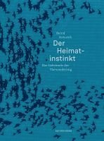 Bernd Heinrich, Judith Schalansky - Der Heimatinstinkt, Inbunden