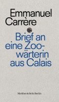 Emmanuel Carrère - Brief an die Zoowärterin von Calais, Häftad