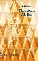 Michel Leiris, Irene Albers - Phantom Afrika, Inbunden