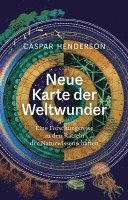 Caspar Henderson - Neue Karte der Weltwunder, Inbunden
