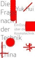 Yuk Hui - Die Frage nach der Technik in China, Inbunden
