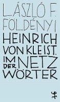 bokomslag Heinrich von Kleist. Im Netz der Wörter