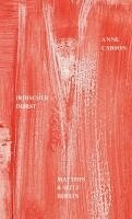 Anne Carson - Irdischer Durst, Inbunden