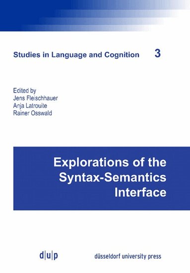 Jens Fleischhauer, Anja Latrouite, Rainer Osswald - Explorations of the Syntax-Semantics Interface, Häftad
