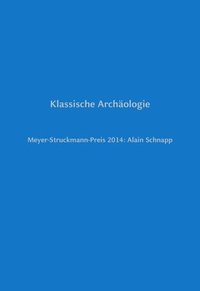 bokomslag Klassische Archäologie: Meyer-Struckmann-Preis 2014: Alain Schnapp