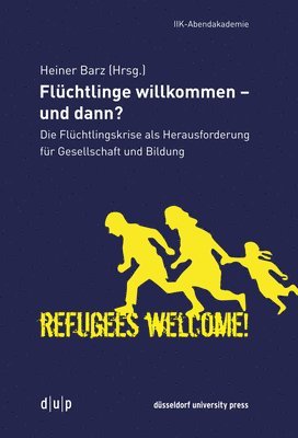 Heiner Barz - Flüchtlinge willkommen - und dann?, Häftad