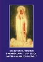 Florian Homm - Die Botschaften der Barmherzigkeit der Jesusmutter Maria, Häftad