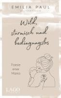 bokomslag Wild, stürmisch und bedingungslos