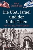 Rolf Steininger - Die USA, Israel und der Nahe Osten, Inbunden