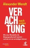 Alexander Wendt - Verachtung nach unten, Inbunden