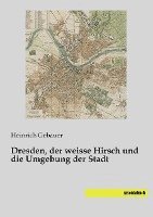 Dresden, der weisse Hirsch und die Umgebung der Stadt