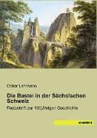 Oskar Lehmann - Die Bastei in der Sächsischen Schweiz, Häftad