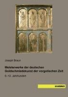 bokomslag Meisterwerke der deutschen Goldschmiedekunst der vorgotischen Zeit