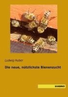 bokomslag Die neue, nützlichste Bienenzucht