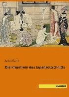 bokomslag Die Primitiven des Japanholzschnitts