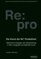 bokomslag Die Kunst der Re*-Produktion