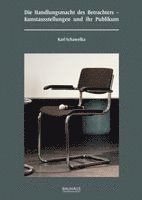 Karl Schawelka - Die Handlungsmacht des Betrachters, Inbunden
