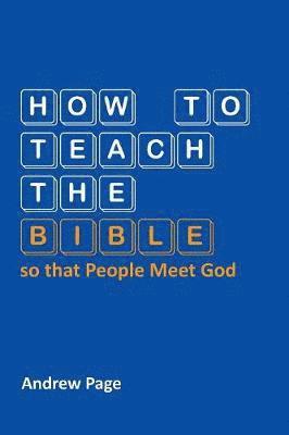 bokomslag How to Teach the Bible so that People Meet God