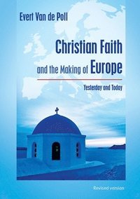 bokomslag Christian Faith and the Making of Europe