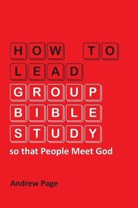 bokomslag How to Lead Group Bible Study so that People Meet God