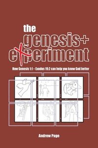 bokomslag The Genesis+ Experiment: How Genesis 1:1 - Exodus 19:2 can help you know God better:: How the Book of Acts can help you follow Jesus better