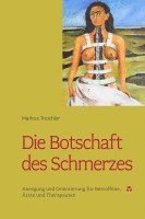 Markus Treichler - Die Botschaft des Schmerzes, Häftad
