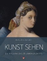 bokomslag Kunst sehen - Die Malerei des 19. Jahrhunderts