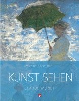 Michael Bockemühl, Geraint Black, David Hornemann von Laer, Andrea Kreisel - Kunst sehen - Claude Monet, Häftad