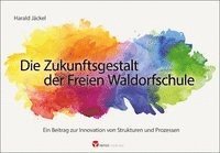bokomslag Die Zukunftsgestalt der Freien Waldorfschule