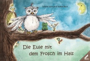 bokomslag Die Eule mit dem Frosch im Hals