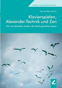 bokomslag Klavierspielen, Alexander-Technik und Zen