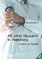 bokomslag 40 Jahre Hausarzt in Augsburg