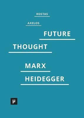 Kostas Axelos, Stuart Elden - Introduction to a Future Way of Thought, Häftad