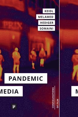 Philipp Dominik Keidl, Laliv Melamed, Vinzenz Hediger - Pandemic Media, Häftad