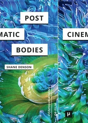 Shane Denson - Post-Cinematic Bodies, Häftad
